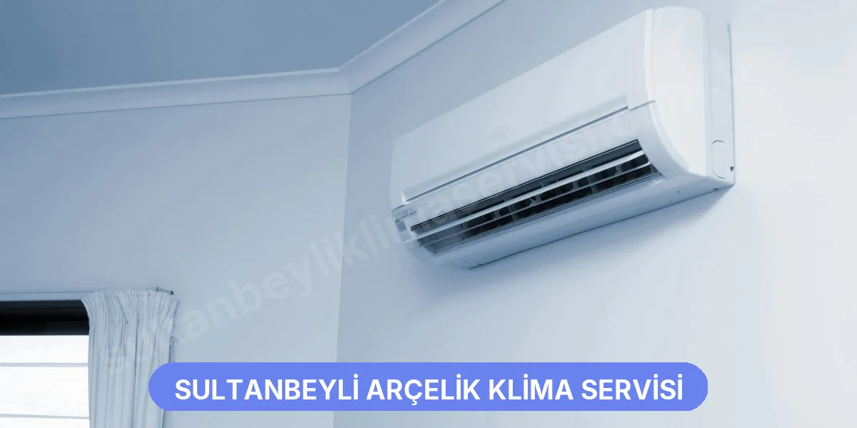 Sultanbeyli Arçelik Klima Servisi
