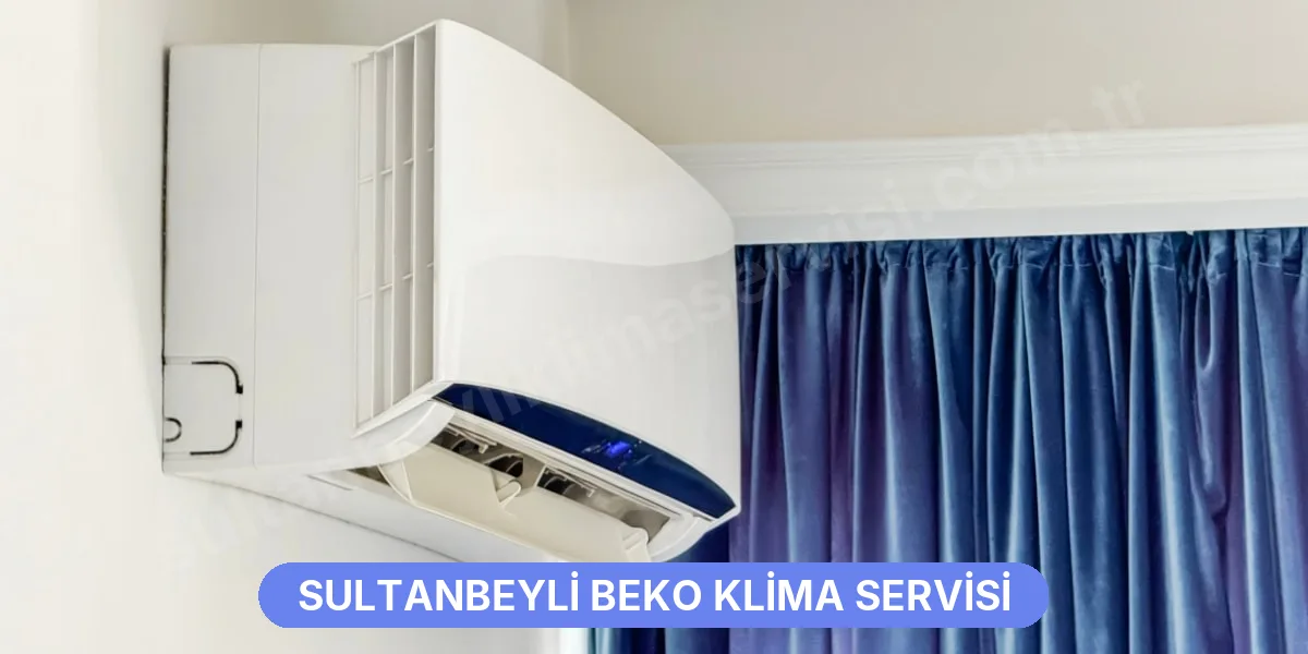 Sultanbeyli Beko Klima Servisi