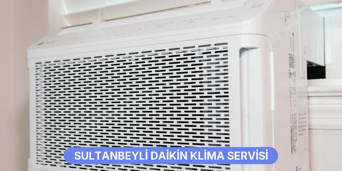 Sultanbeyli Daikin Klima Servisi