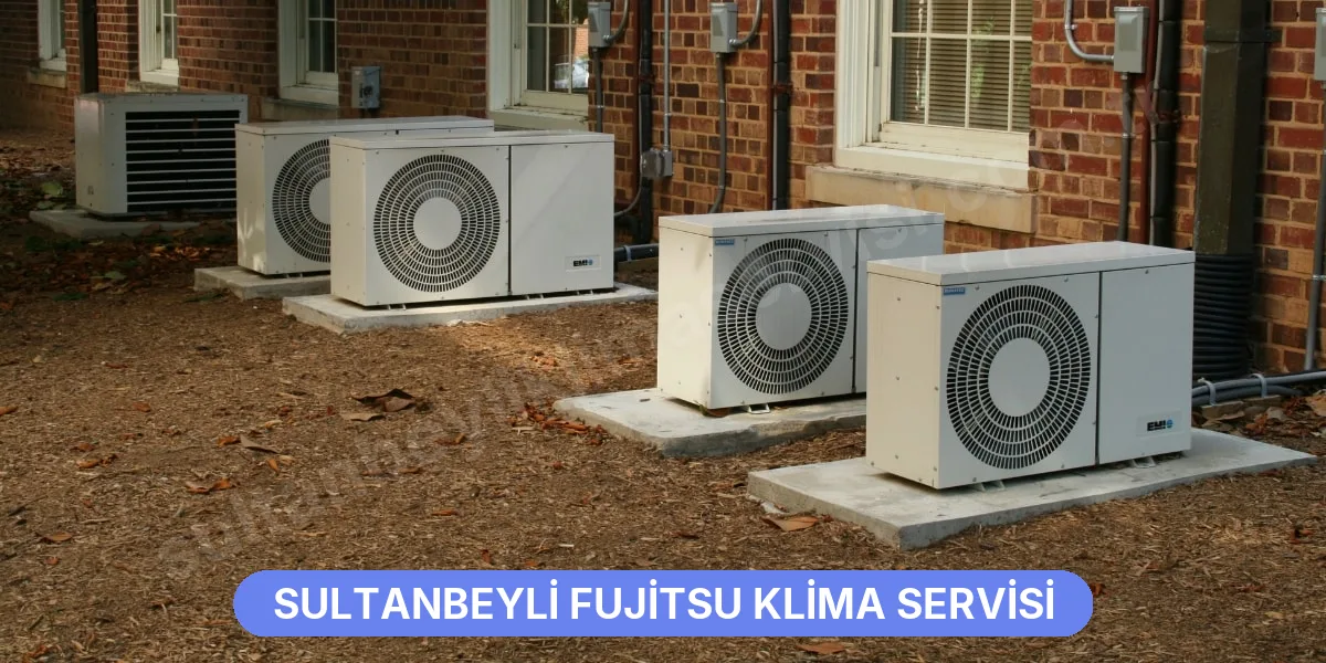 Sultanbeyli Fujitsu Klima Servisi
