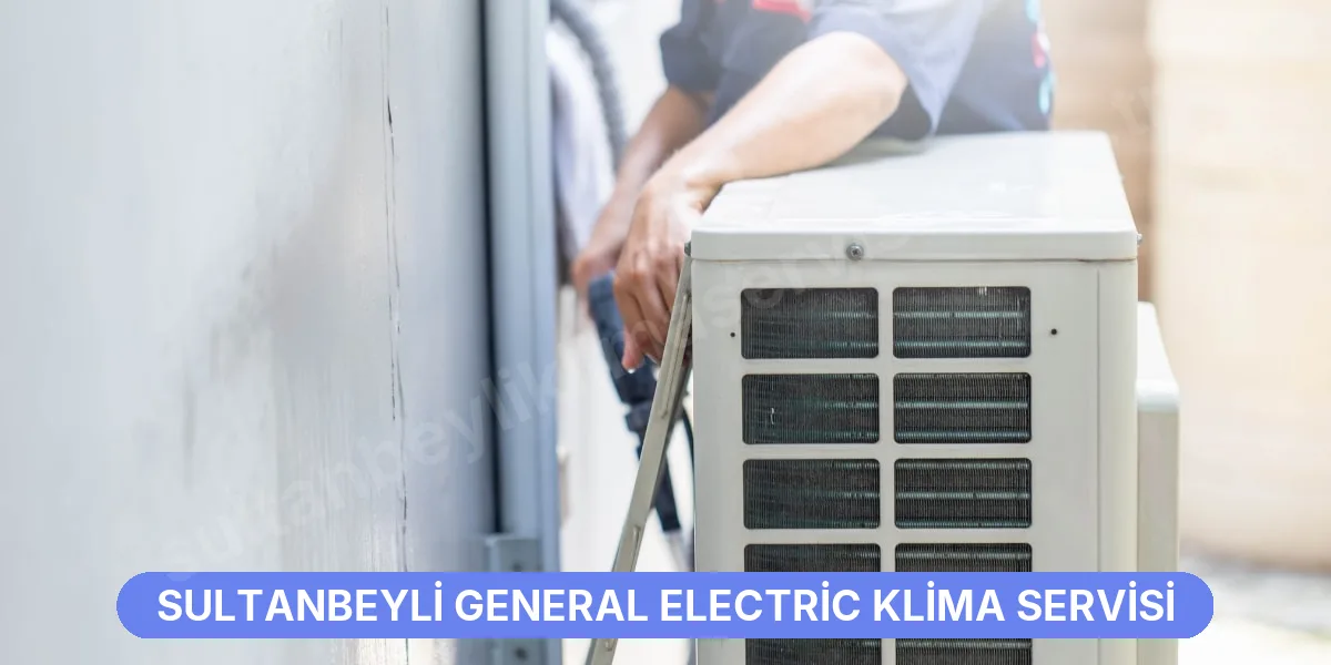 Sultanbeyli General Electric Klima Servisi