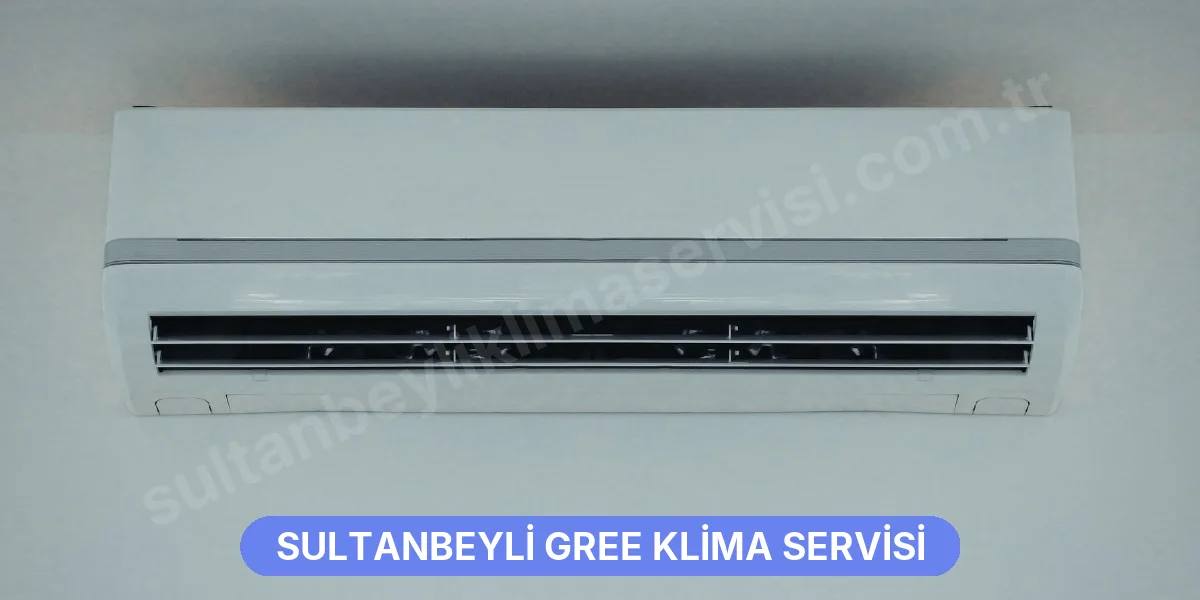 Sultanbeyli Gree Klima Servisi
