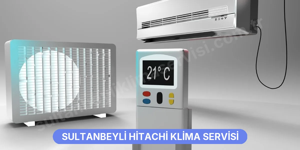 Sultanbeyli Hitachi Klima Servisi