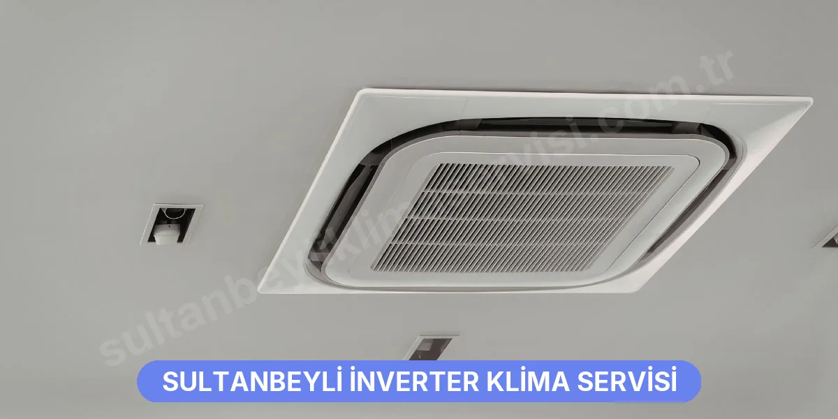 Sultanbeyli İnverter Klima Servisi