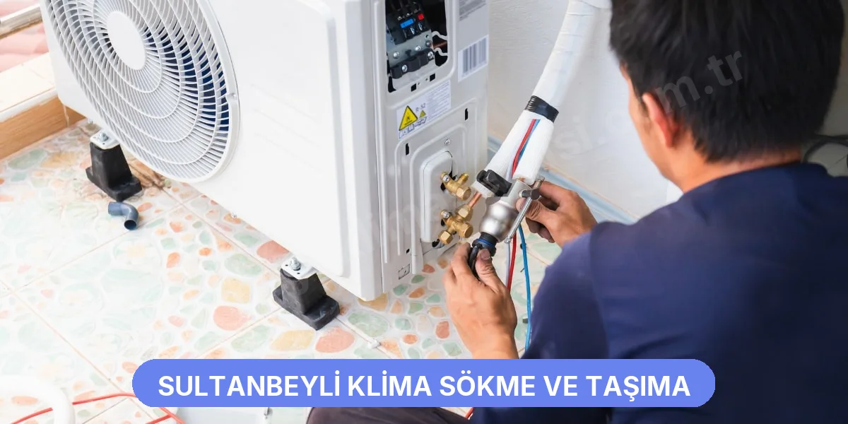Sultanbeyli Klima Sökme ve Taşıma