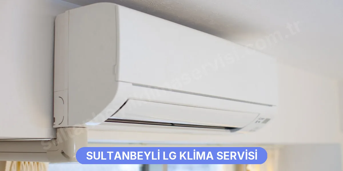 Sultanbeyli LG Klima Servisi
