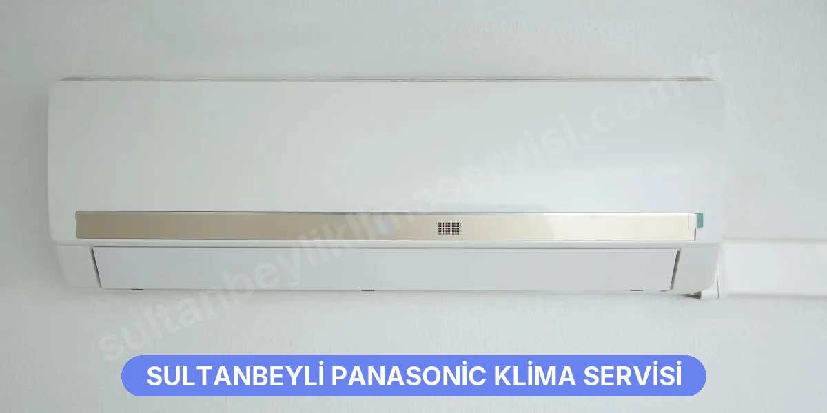 Sultanbeyli Panasonic Klima Servisi