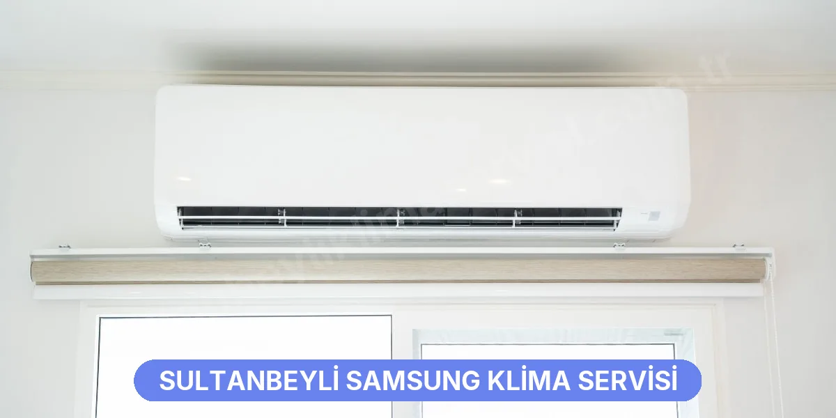Sultanbeyli Samsung Klima Servisi