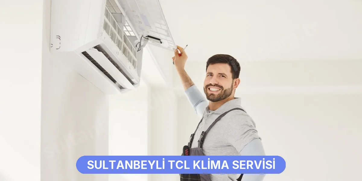 Sultanbeyli TCL Klima Servisi