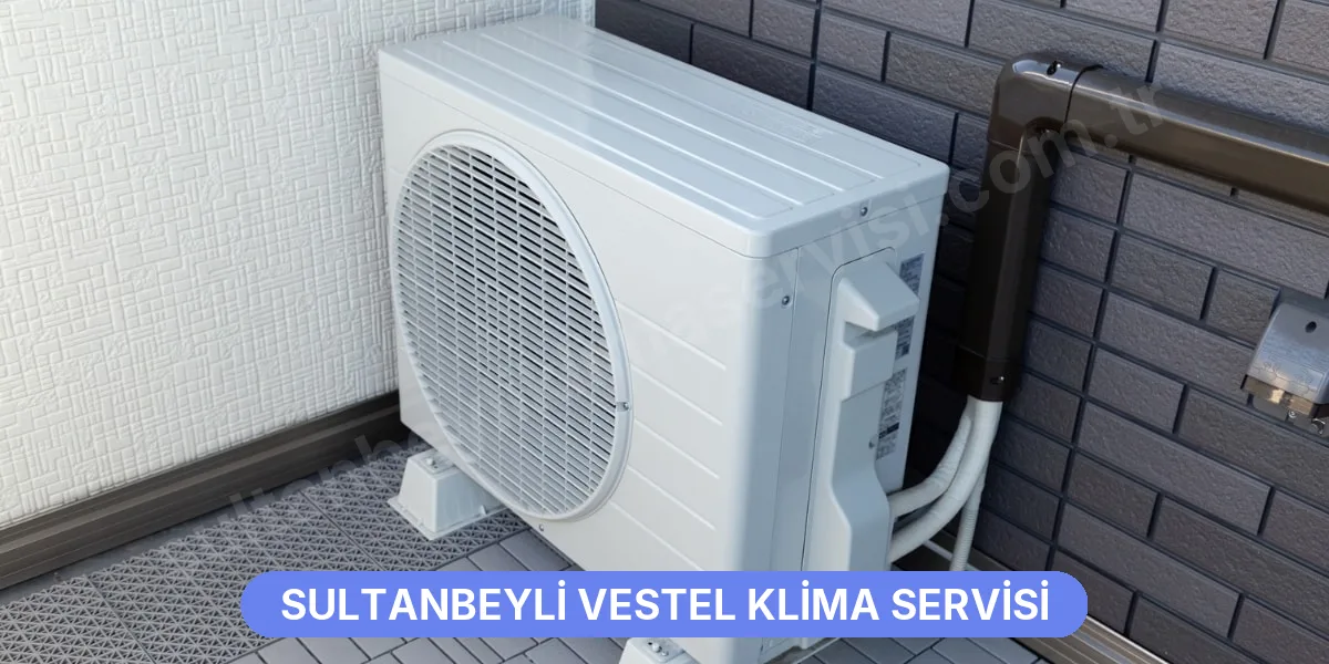 Sultanbeyli Vestel Klima Servisi